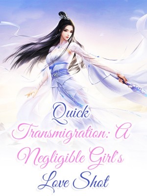 Quick Transmigration: A Negligible Girl's Love Shot