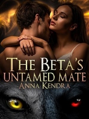 The Beta's Untamed Mate,Anna Kendra