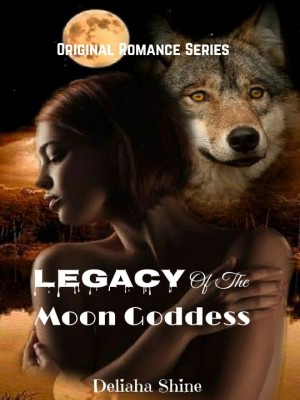 Legacy Of The Moon Goddess,Deliaha Shine