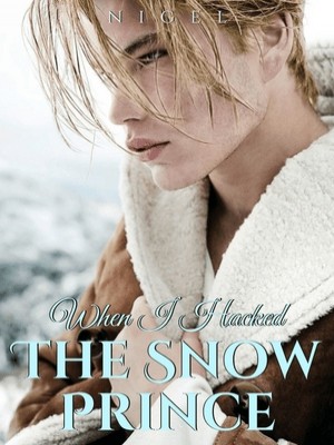 When I hacked the Snow Prince,Nigel