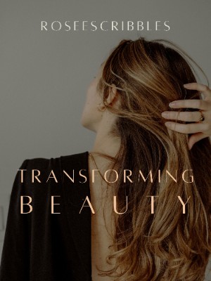 Transforming Beauty,roseescribbles
