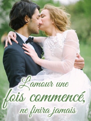 L'amour une fois commencé, ne finira jamais