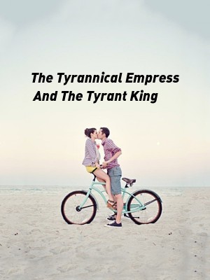 The Tyrannical Empress And The Tyrant King,JeriCious