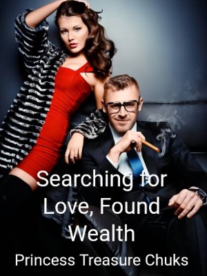 Searching for Love, Found Wealth,Princess Treasure Chuks