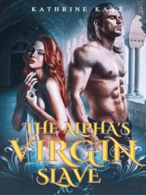 THE ALPHA'S VIRGIN SLAVE,kathrine kayz
