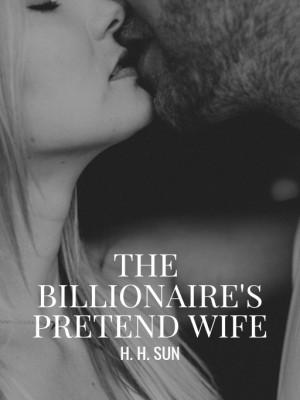 The Billionaire's Pretend Wife,H. H. Sun