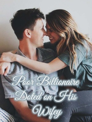 Poor Billionaire Doted on His Wifey,
