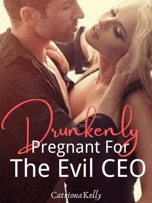 Drunkenly Pregnant For The Evil CEO,CatrionaKelly