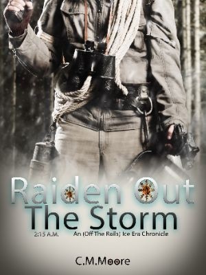 Raiden Out The Storm: An Ice Era Chronicle.,C.M. Moore