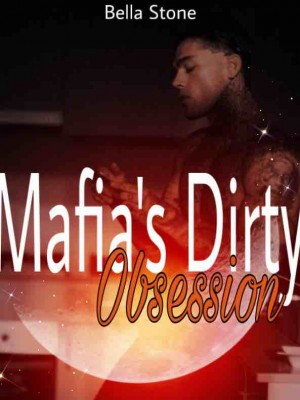 The Mafias Dirty Obsession,Bella Stone