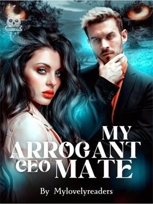 My Arrogant CEO Mate,Mylovelyreaders