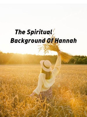 The Spiritual  Background Of Hannah,Yancey Dembah