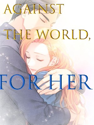 Against The World For Her