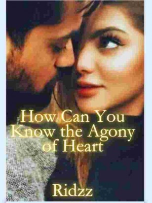 How You Can Know The Agony Of Heart,Ridzz