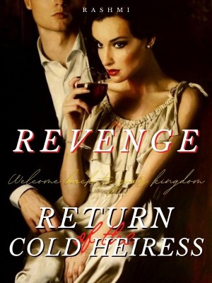 Revenge: Return of The Cold Heiress,Rashmi