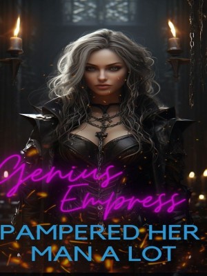 Genius Empress Pampered Her Man A lot,