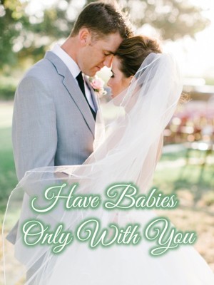 Have Babies Only With You