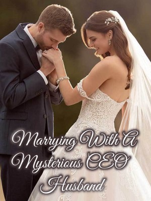 Marrying With A Mysterious CEO Husband,