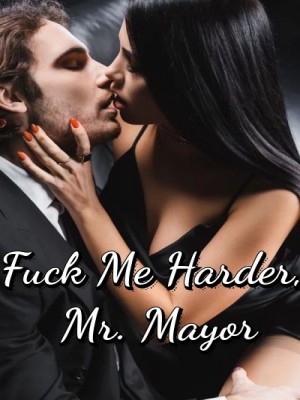 Fuck Me Harder, Mr. Mayor,J.C