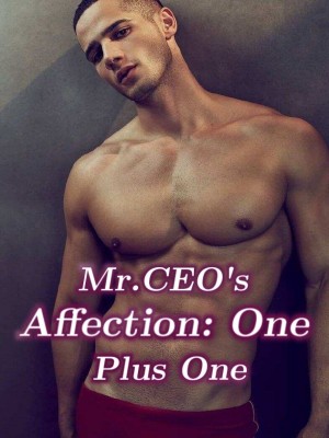 Mr. CEO's Affection: One Plus One,