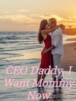 CEO Daddy, I Want Mommy Now