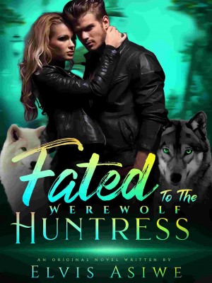 Fated To The Werewolf Huntress,Elvis Asiwe