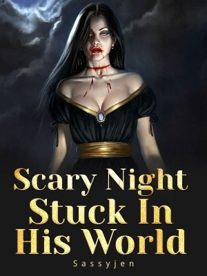 Scary Night Stuck In His World,Sassyjen