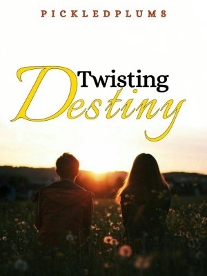 Twisting Destiny,PickledPlums