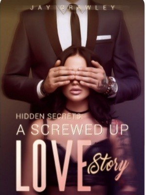 Hidden Secrets: A Screwed Up Love Story,Jay Crawley
