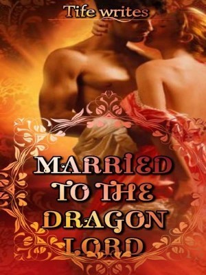 Married to the dragon lord,Tife writes