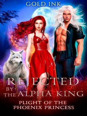 REJECTED BY THE ALPHA KING: Plight Of The Phoenix Princess,Golden Ink