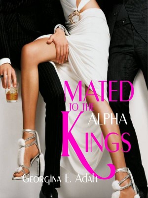 Mated To The Alpha Kings,Georgina E Adah