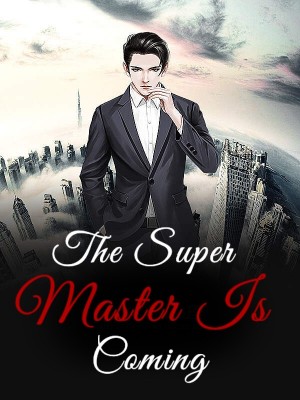 The Super Master Is Coming,