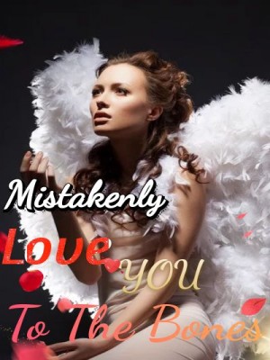Mistakenly Love You, To The Bones