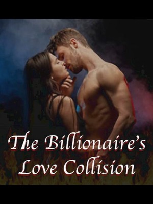 The Billionaire's Love Collision,S.Rose
