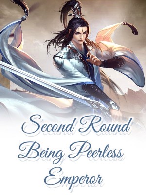 Second Round Being Peerless Emperor