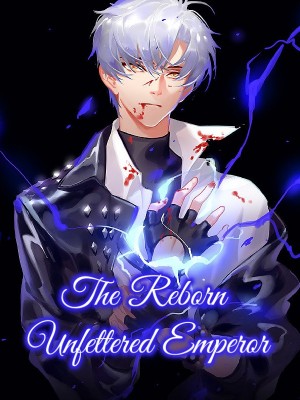 The Reborn Unfettered Emperor,