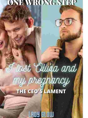 One Wrong Step, I Lost Olivia And My Pregnancy Ceo's,LADY GLOW