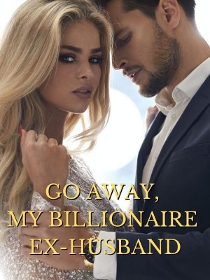 Go Away, My Billionaire Ex-husband,Feoma