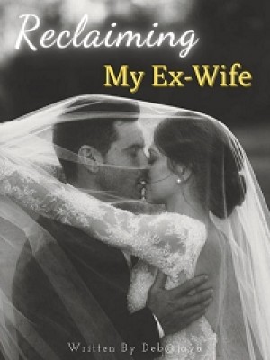 Reclaiming My Ex-Wife,Deb@jaya