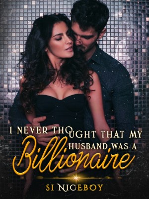 I Never Thought That My Husband Was A Billionaire,Si Niceboy