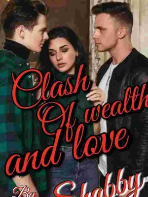 CLASH OF WEALTH AND LOVE,Shabby