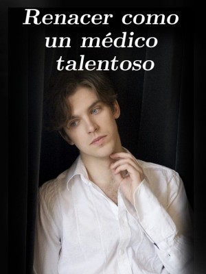 Renacer como un médico talentoso