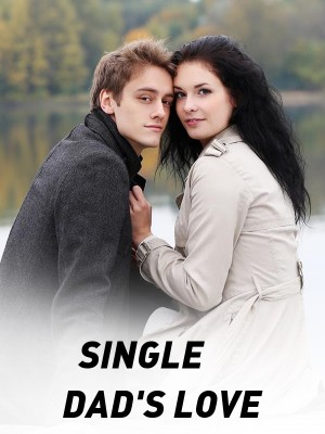 SINGLE DAD'S LOVE,Edima Wealth