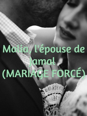 Malia, l'épouse de Jamal (MARIAGE FORCÉ),Jessy chro