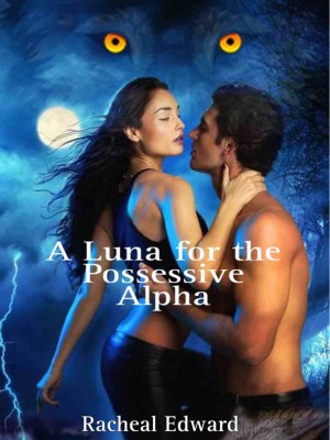 A Luna For The Possessive Alpha,Leah Ward