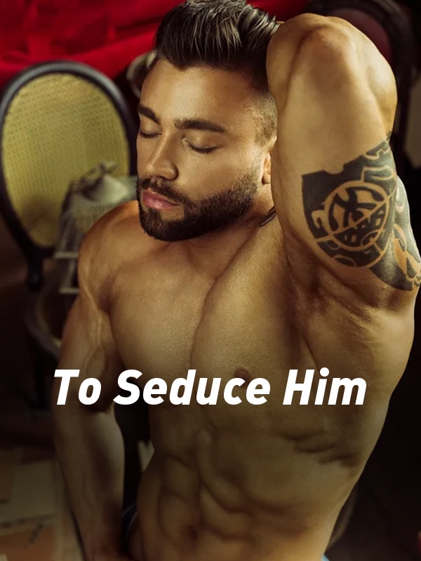 To Seduce Him