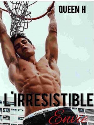 L'IRRÉSISTIBLE ENVIE