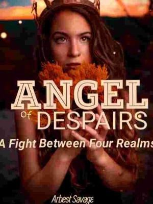 ANGELS OF DESPAIRS: A Fight Between Four Realms,Arbest Savage