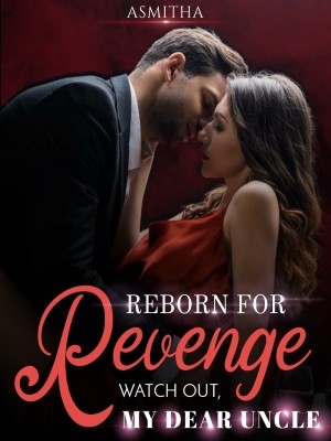 Reborn For Revenge: Watch Out, My Dear Uncle